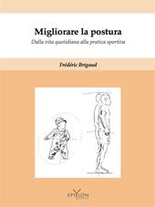 Migliorare la postura. Dalla vita quotidiana alla pratica sportiva. Con Contenuto digitale (fornito elettronicamente)