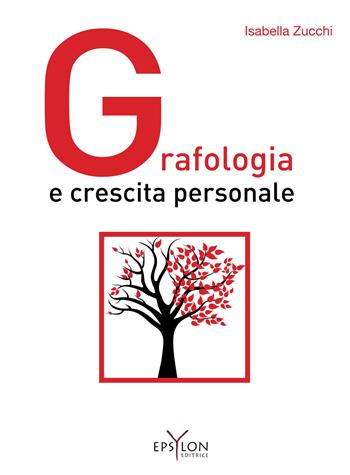 Grafologia e crescita personale. Ediz. illustrata - Isabella Zucchi - Libro Epsylon (Roma) 2021, Gesto grafico | Libraccio.it
