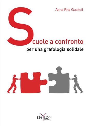 Scuole a confronto per una grafologia solidale - Anna Rita Guaitoli - Libro Epsylon (Roma) 2023 | Libraccio.it