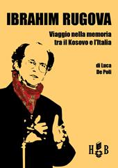 Ibrahim Rugova. Viaggio nella memoria tra il Kosovo e l'Italia