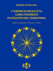 I turismi in bicicletta come strumenti di sviluppo del territorio. Analisi e prospettive in Europa e in Italia