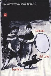 L' estate del cane bambino - Mario Pistacchio, Laura Toffanello - Libro 66thand2nd 2014, B-polar | Libraccio.it