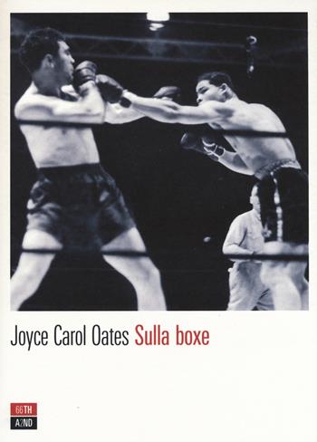 Sulla boxe - Joyce Carol Oates - Libro 66thand2nd 2015, Attese | Libraccio.it