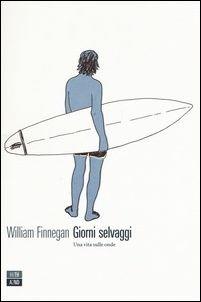 Giorni selvaggi. Una vita sulle onde - William Finnegan - Libro 66thand2nd 2016, Vite inattese | Libraccio.it