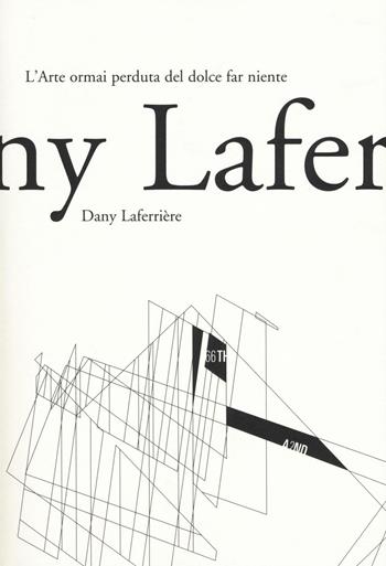 L' arte ormai perduta del dolce far niente - Dany Laferrière - Libro 66thand2nd 2016, Bookclub. Gli scrittori | Libraccio.it
