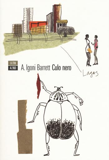 Culo nero - Igoni A. Barrett - Libro 66thand2nd 2017, Bazar | Libraccio.it