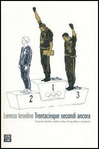 Trentacinque secondi ancora. Tommie Smith e John Carlos: il sacrificio e la gloria - Lorenzo Iervolino - Libro 66thand2nd 2017, Vite inattese | Libraccio.it