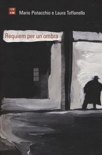 Requiem per un'ombra - Mario Pistacchio, Laura Toffanello - Libro 66thand2nd 2017, B-polar | Libraccio.it