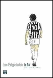 Le roi. Gloria e onta di Michel Platini