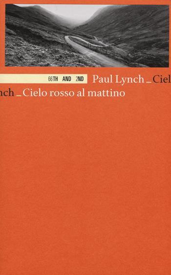 Cielo rosso al mattino - Paul Lynch - Libro 66thand2nd 2017, Bookclub | Libraccio.it