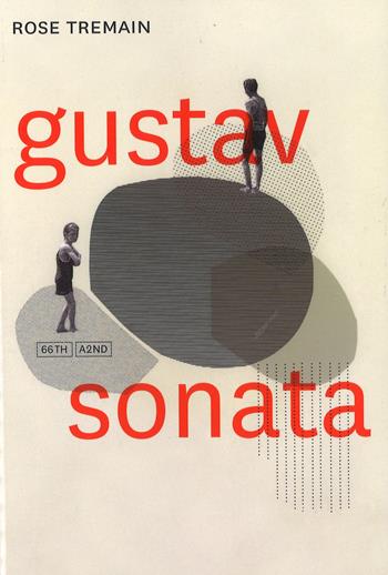 Gustav sonata - Rose Tremain - Libro 66thand2nd 2017, Bookclub | Libraccio.it