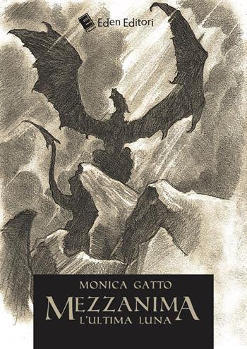 Mezzanima. L'ultima luna - Monica Gatto - Libro Eden Editori 2015, Fantasy | Libraccio.it