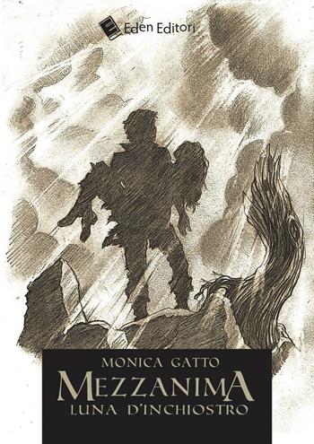 Mezzanima. Luna d'inchiostro - Monica Gatto - Libro Eden Editori 2016, Fantasy | Libraccio.it