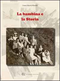 La bambina e la storia - Liana Marini Rinaldi - Libro CTL (Livorno) 2014 | Libraccio.it
