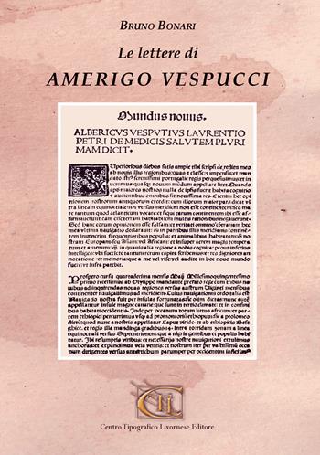 Le lettere di Amerigo Vespucci - Bruno Bonari - Libro CTL (Livorno) 2015 | Libraccio.it