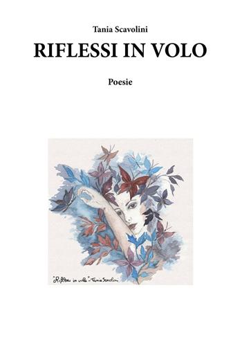 Riflessi in volo - Tania Scavolini - Libro CTL (Livorno) 2016 | Libraccio.it