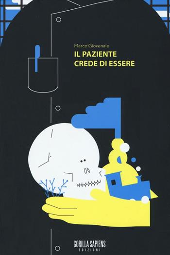 Il paziente crede di essere - Marco Giovenale - Libro Gorilla Sapiens 2016, Scarto | Libraccio.it