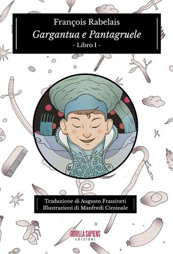 Gargantua e Pantagruele. Vol. 1 - François Rabelais - Libro Gorilla Sapiens 2018 | Libraccio.it