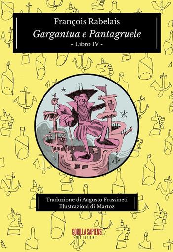 Gargantua e Pantagruele. Ediz. integrale. Vol. 4 - François Rabelais - Libro Gorilla Sapiens 2018 | Libraccio.it