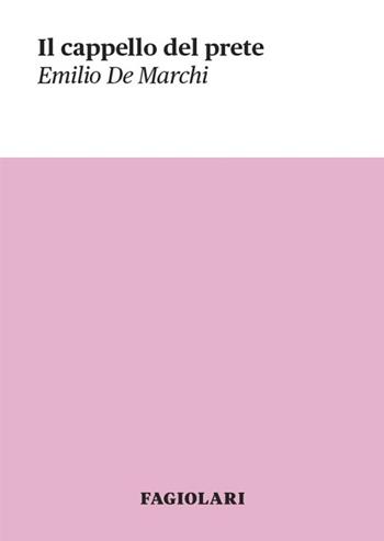 Il cappello del prete - Emilio De Marchi - Libro Fagiolari Bottega 2015, Piccola biblioteca | Libraccio.it