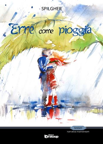 Erre come pioggia - Spilgher - Libro Edizioni DrawUp 2015, Sentieri. Narrativa mainstream | Libraccio.it