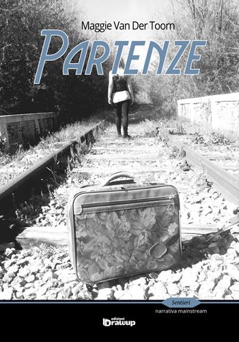 Partenze - Maggie Van der Toorn - Libro Edizioni DrawUp 2015, Sentieri. Narrativa mainstream | Libraccio.it