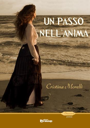 Un passo nell'anima - Cristina Morelli - Libro Edizioni DrawUp 2016, Dimensioni. Poesia | Libraccio.it