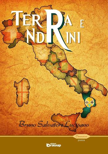 Terra e ndrini - Bruno Salvatore Lucisano - Libro Edizioni DrawUp 2016, Dimensioni. Poesia | Libraccio.it