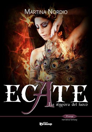 Ecate. La signora del fuoco - Martina Nordio - Libro Edizioni DrawUp 2016, Presagi. Narrativa fantasy | Libraccio.it