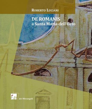 De Romanis a Santa Maria dell'Orto. Ediz. a colori - Roberto Luciani - Libro Dei Merangoli Editrice 1996, I frutti | Libraccio.it