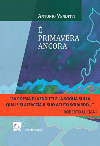 È primavera ancora - Antonio Venditti - Libro Dei Merangoli Editrice 1996 | Libraccio.it