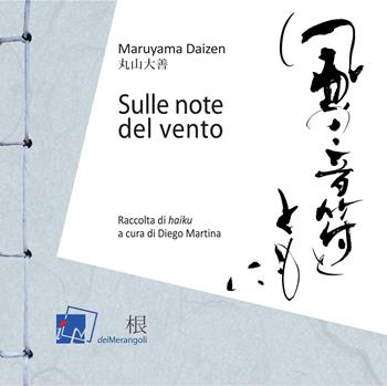 Sulle note del vento. Raccolta di «haiku» - Maruyama Daizen - Libro Dei Merangoli Editrice 2018 | Libraccio.it