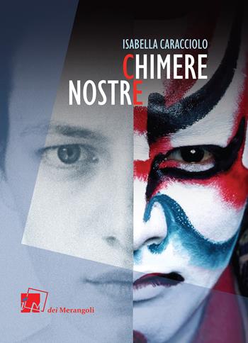 Chimere nostre - Isabella Caracciolo - Libro Dei Merangoli Editrice 2020, Gli orti | Libraccio.it
