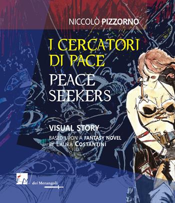 I cercatori di pace-Peace seekers. Ediz. illustrata - Niccolò Pizzorno - Libro Dei Merangoli Editrice 2018 | Libraccio.it