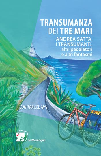 Transumanza dei tre mari - Andrea Satta - Libro Dei Merangoli Editrice 2021 | Libraccio.it