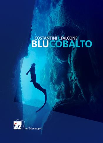 Blu cobalto - Laura Costantini, Loredana Falcone - Libro Dei Merangoli Editrice 2019 | Libraccio.it