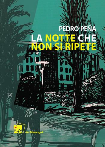 La notte che non si ripete - Pedro Peña - Libro Dei Merangoli Editrice 2020 | Libraccio.it