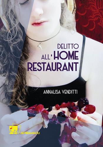 Delitto all'Home Restaurant. Una nuova indagine del capitano Borgia - Annalisa Venditti - Libro Dei Merangoli Editrice 2020 | Libraccio.it