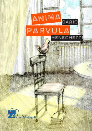Anima parvula - Dario Meneghetti - Libro Dei Merangoli Editrice 2020 | Libraccio.it