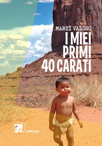 I miei primi 40 carati - Martì Valoso - Libro Dei Merangoli Editrice 2021, Gli orti | Libraccio.it