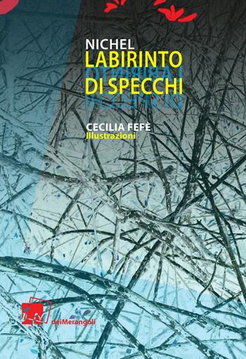 Labirinto di specchi - Nichel - Libro Dei Merangoli Editrice 2021 | Libraccio.it