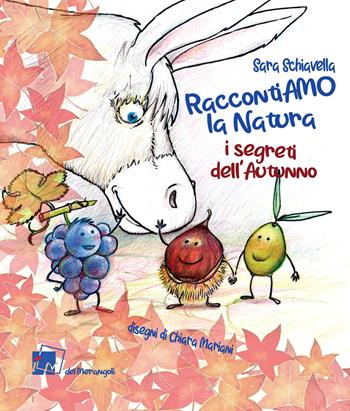 RaccontiAMO la natura. I segreti dell'autunno - Sara Schiavella - Libro Dei Merangoli Editrice 2021 | Libraccio.it