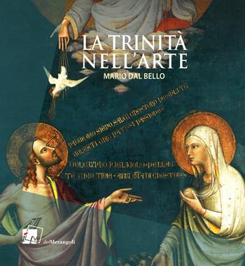 La trinità nell'arte - Mario Dal Bello - Libro Dei Merangoli Editrice 2021 | Libraccio.it