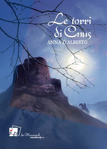 Le torri di Cnus - Anna D'Alberto - Libro Dei Merangoli Editrice 2022, Gli orti | Libraccio.it