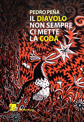 Il diavolo non sempre ci mette la coda - Pedro Peña - Libro Dei Merangoli Editrice 2022 | Libraccio.it
