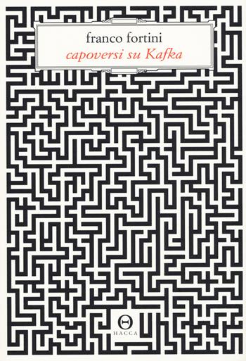 Capoversi su Kafka - Franco Fortini - Libro Hacca 2018, Novecento.0 | Libraccio.it
