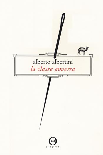 La classe avversa - Alberto Albertini - Libro Hacca 2020 | Libraccio.it