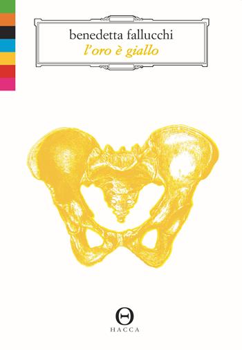 L'oro è giallo - Benedetta Fallucchi - Libro Hacca 2023 | Libraccio.it