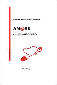 Am@re duepuntozero - Stefano Marino, Flavia Principe - Libro Ananke Lab 2014 | Libraccio.it