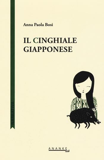 Il cinghiale giapponese - Anna P. Bosi - Libro Ananke Lab 2015, Narrativa | Libraccio.it